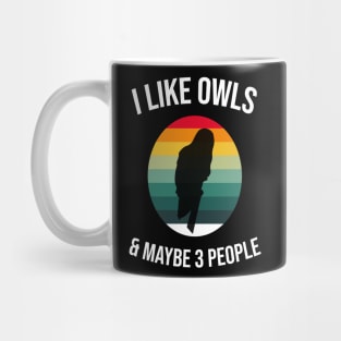 I Like Owls and Maybe 3 People Funny Owl Retro Vintage Gifts Mug